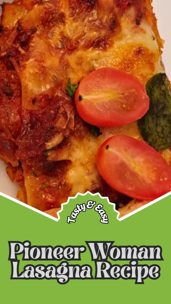 Tasty & Easy Pioneer Woman Lasagna Recipe