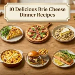 10 Delicious Brie Cheese Dinner Recipes