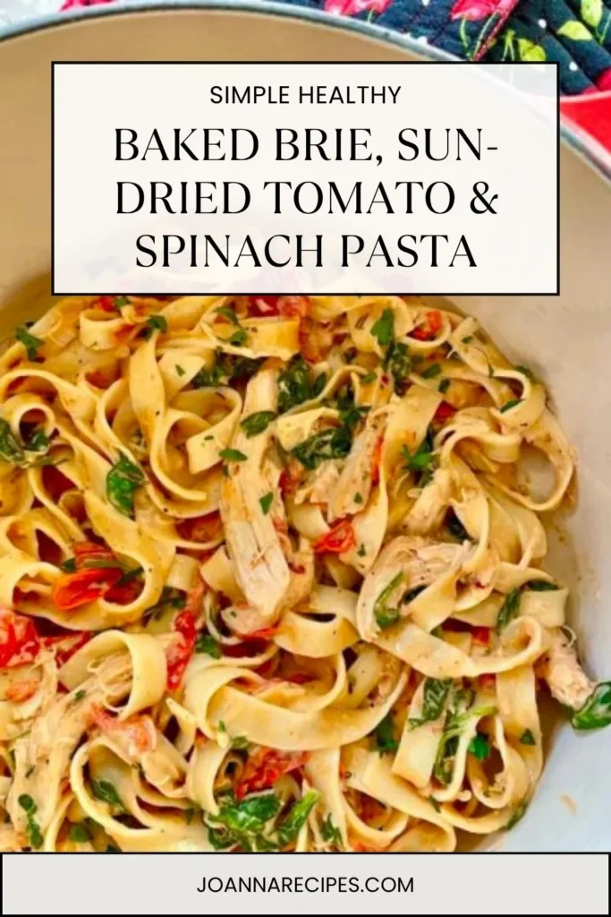 Baked Brie, Sun-Dried Tomato & Spinach Pasta