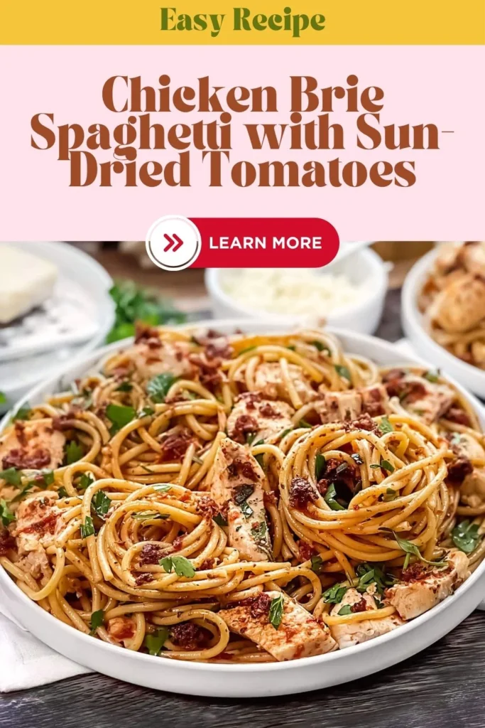 Chicken Brie Spaghetti with Sun-Dried Tomatoes